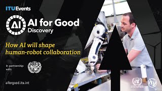 How AI will shape human-robot collaboration | UNIDO | AI for Good Discovery