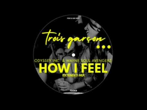Odyssey Inc , Wayne Soul Avengerz - How I Feel (Extended Mix)