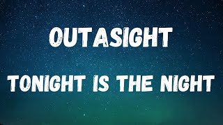 Outasight - Tonight Is The Night (Lyric Video)