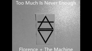 Florence + The Machine - Too Much Is Never Enough [Lyrics on Screen]