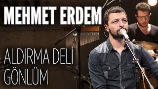 Mehmet Erdem - Aldırma Deli Gönlüm (JoyTurk Akustik)