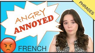 7 French Phrases To Say ANGRY or ANNOYED