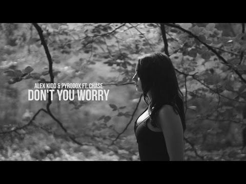 Alex Kidd & Pyrodox ft. Chase - Don't You Worry (Official Video Clip) (WLFCLN)
