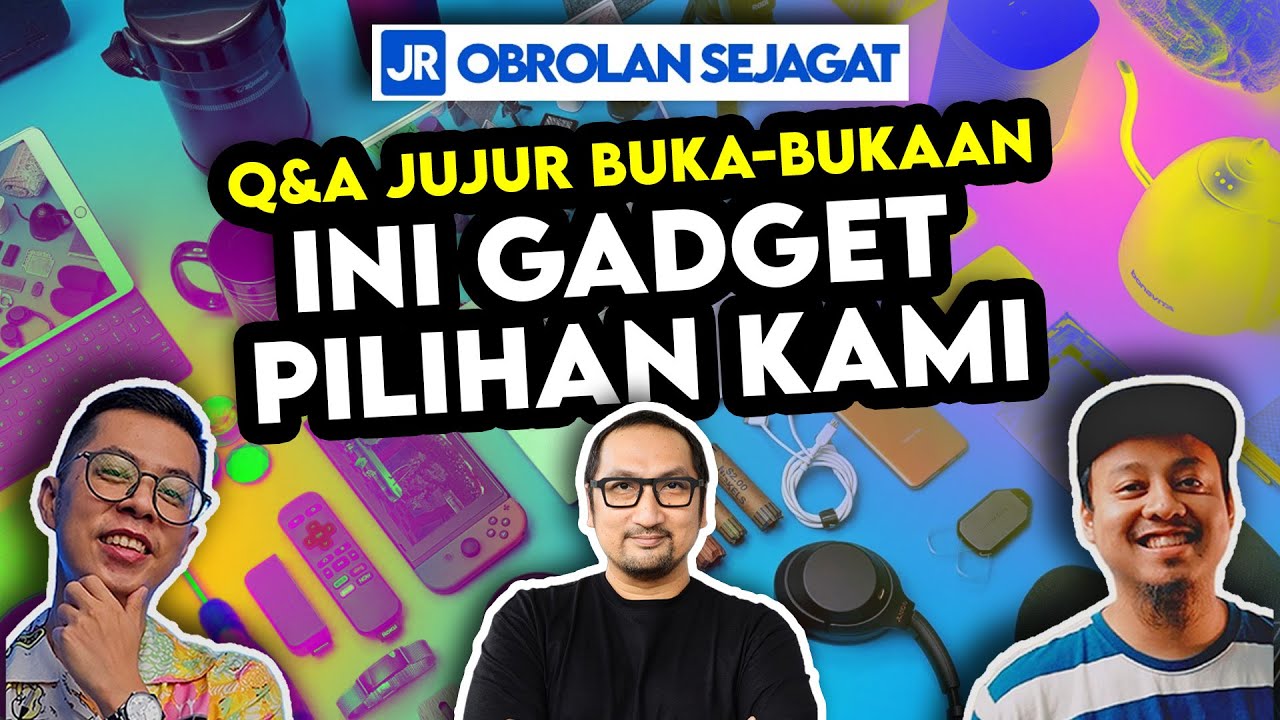 Q&A Jujur Buka-bukaan: INI GADGET  PILIHAN KAMI!