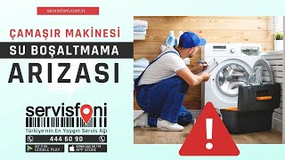 Servisfoni Nedir? Çamaşır Makinesi Su Boşaltmama Arızası