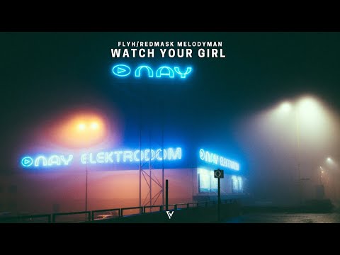 Flyh & Redmask MelodyMan - Watch Your Girl