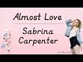 Almost Love With Lyrics Sabrina Carpenter