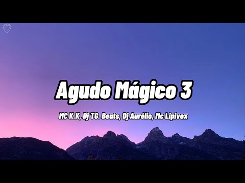 MC K.K - Agudo Mágico 3 (Letra)