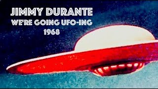 &#39;We&#39;re Going UFO-ing&#39; by Jimmy Durante