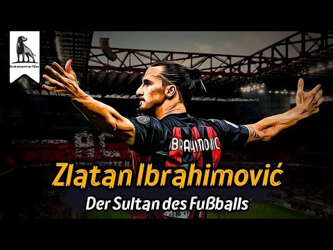 Zlatan Ibrahimović – Eine Umstrittene Legende