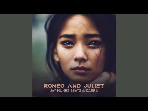 Jay Nunez Beats & KARRA - Romeo And Juliet (Official Audio)