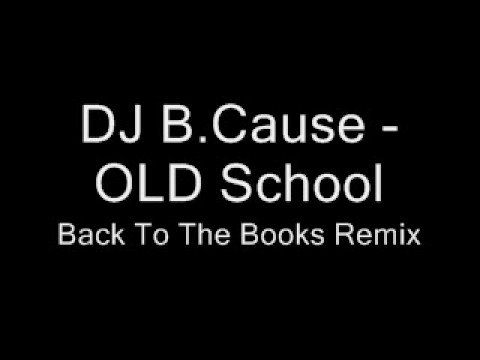 DJ B.Cause - OLD School | Back To The Books Remix