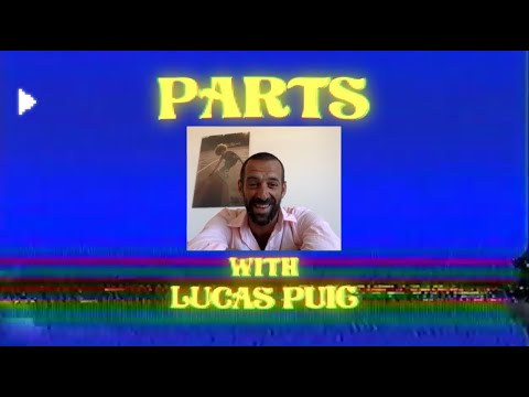 Parts with Lucas Puig