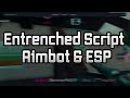 ENTRENCHED Script - Aimbot & ESP
