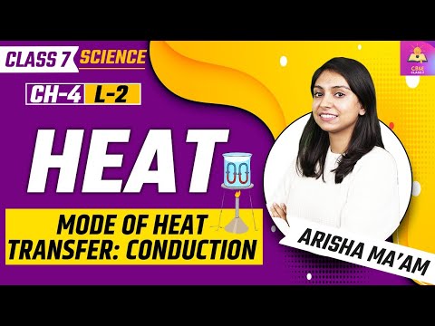 Heat | Mode of Heat Transfer: Conduction | L2 | NCERT Science Class 7 Chapter 4 | CBSE CLASS 7