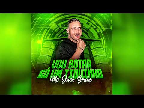 Mc Jack Brabo - Vou Botar Só um Tiquinho