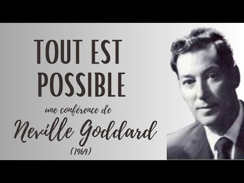 TOUT EST POSSIBLE -  Neville Goddard 1969 - Loi de l'assomption