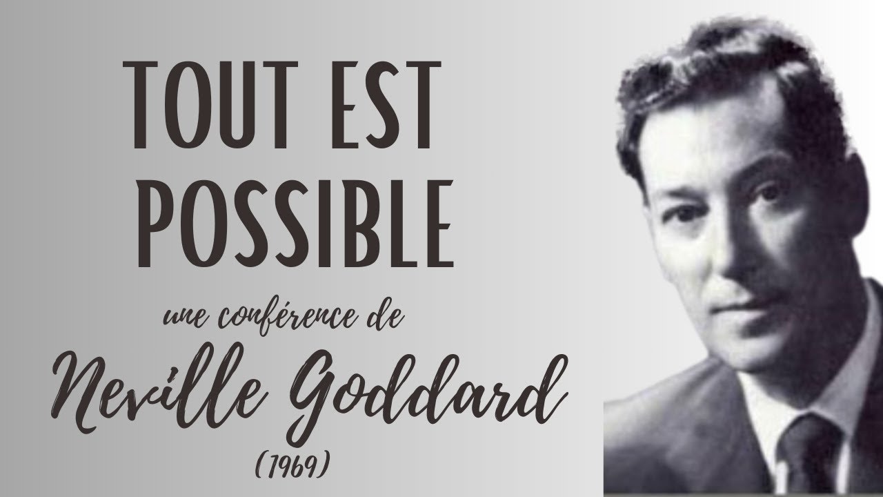 TOUT EST POSSIBLE -  Neville Goddard 1969
