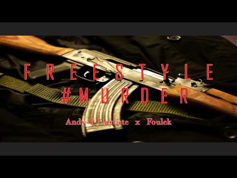 Freestyle #Murder - Andy-G L'artiste x Foulek