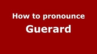 How to pronounce Guerard