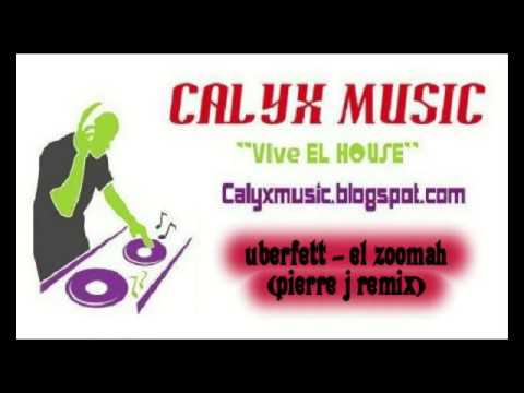 uberfett - el zoomah (pierre j remix)