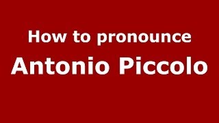 How to pronounce Antonio Piccolo