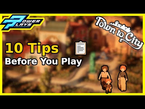Town to City Tips & Tricks – 10 Things You NEED to Know Before Playing