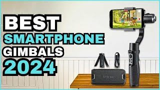 Best Budget Smartphones Gimbals 2024 [don't buy one before watching this]
