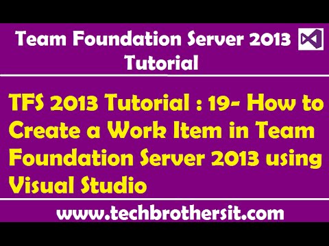 TFS 2013 Tutorial : 19- How to Create a Work Item in Team Foundation Server 2013 using Visual Studio