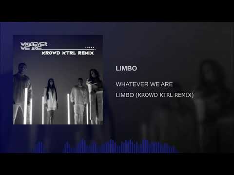 Whatever We Are - LIMBO (KROWD KTRL Remix)
