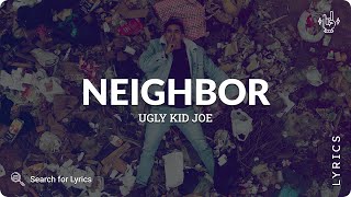 Ugly Kid Joe - Neighbor (Lyrics for Desktop)