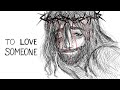 TO LOVE SOMEONE Mary And Jesus Animatic