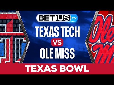 TEXAS BOWL: Texas Tech Red Raiders vs Ole Miss Rebels: Analysis & Picks 12/28/2022