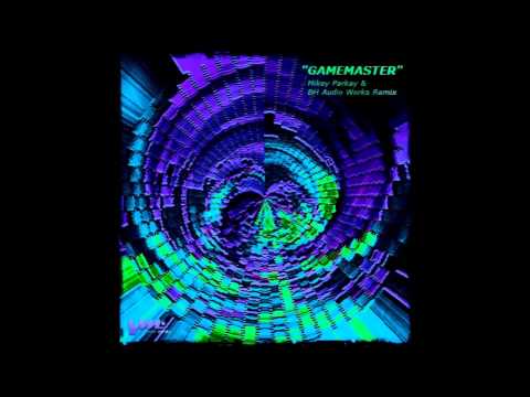 Mikey Parkay & Bh Audio Works - Gamemaster by Lost Tribe - PlayHouse Remix