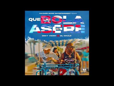 Ceky Viciny, El Chulo - Que Bola Asere (Dembow 2020)