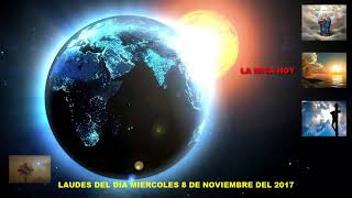 LAUDES DEL DIA DE HOY MIÉRCOLES 8 DE NOVIEMBRE DEL 2017