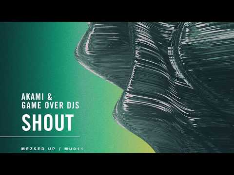 Akami & Game Over Djs - Shout