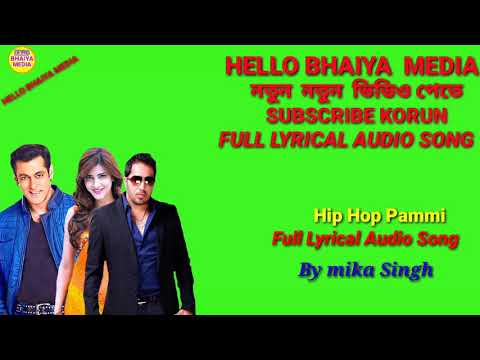 hip hop pammi Full Lyrical Audio Song by mikka Singh hello bhaiya media