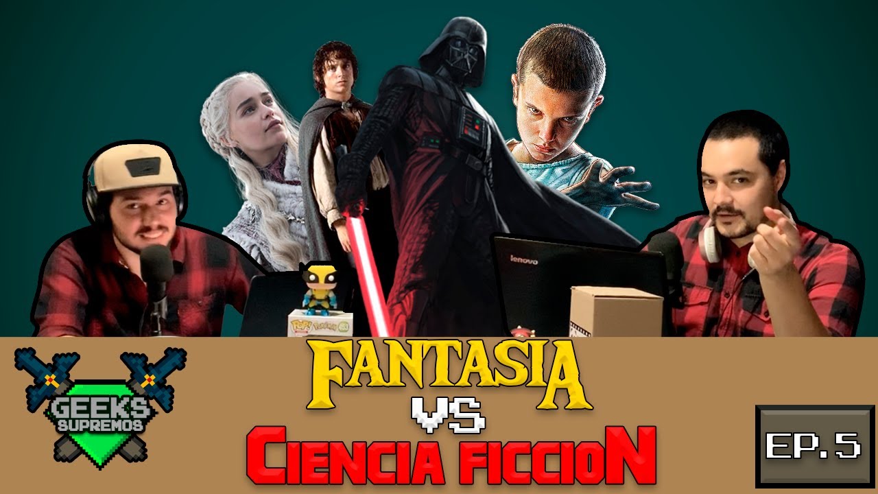 DIFERENCIA Entre FANTASIA y CIENCIA FICCION – Geeks Supremos Podcast Episodio: #5
