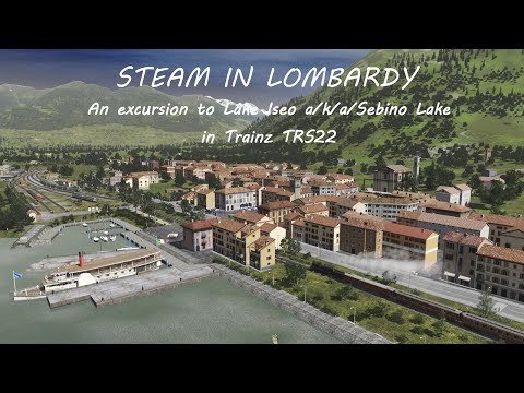 Steam train to Sebino Lake (Lake Iseo) Italy on the awesome Sebino Lake Route in  Trainz TRS22