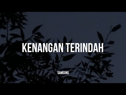 Samsons - Kenangan Terindah | (Video Lirik)