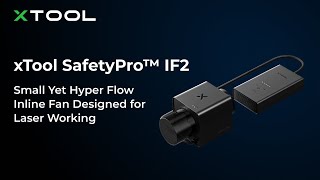 xTool SafetyPro™ IF2：Small Yet Hyper Flow Inline Fan Designed for Laser Working