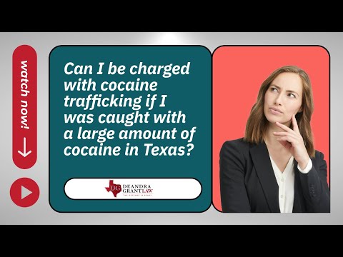 Can I be charged with cocaine trafficking if I was caught with a large amount of cocaine in Texas?