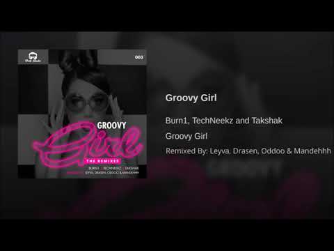 Burn1, TechNeekz & Takshak - Groovy Girl (Drasen Remix)