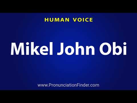 How To Pronounce Mikel John Obi