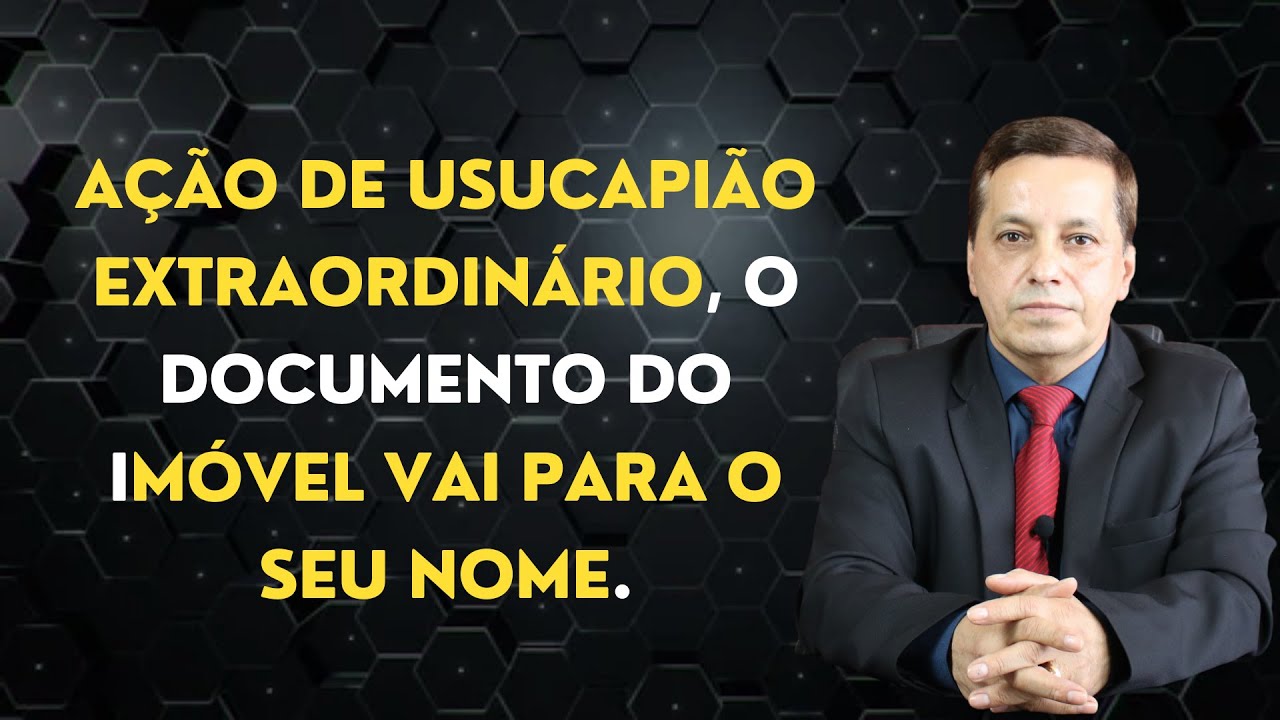 Ação de Usucapião Extraordinário, o documento do imóvel vai para o seu nome.
