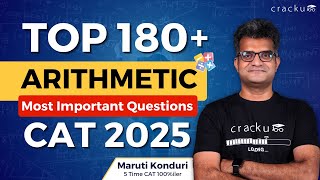 Most Important Top 180+ Arithmetic Questions for CAT 2025 | Solved by Maruti Sir (CAT 100%iler)