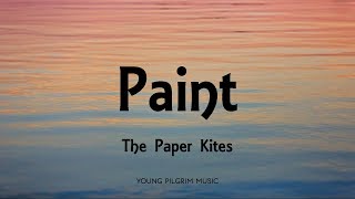 The Paper Kites - Paint (Lyrics) - Woodland + Young North (2013)