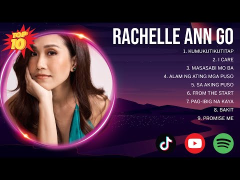 R a c h e l l e   A n n   G o  Greatest Hits ~ OPM Music ~ Top 10 Hits of All Time