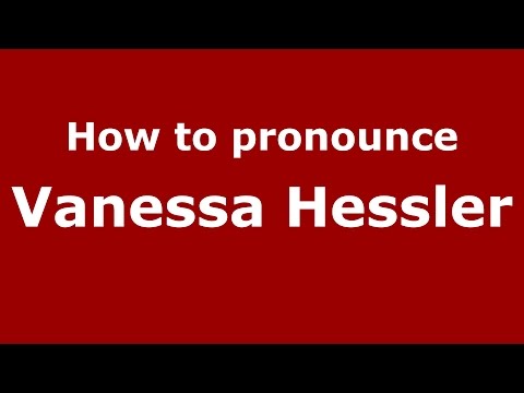 How to pronounce Vanessa Hessler (Italian/Italy)  - PronounceNames.com
